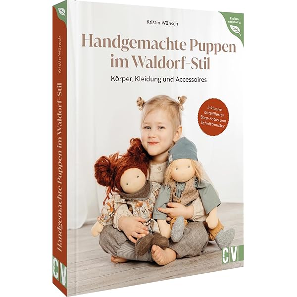 Das Puppenbuch: Wie man Puppen selber macht und was sie für Kinder